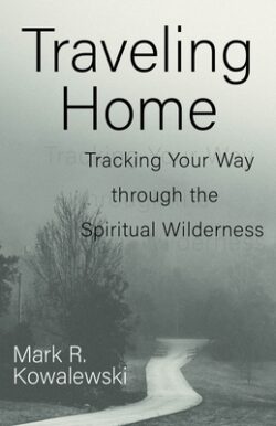 Traveling Home: Tracking Your Way Through the Spiritual Wilderness