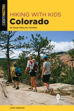 Hiking with Kids Colorado: 52 Great Hikes for Families