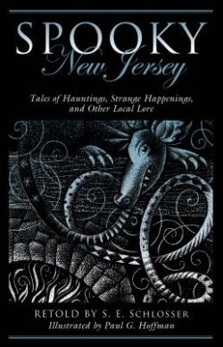 Spooky New Jersey: Tales of Hauntings, Strange Happenings, and Other Local Lore