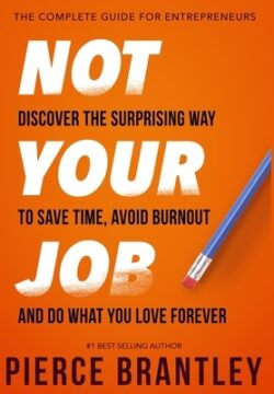 Not Your Job: Discover the surprising way to save time, avoid burnout, and do what you love forever