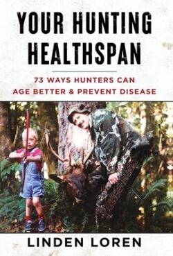 Your Hunting Healthspan: 73 Ways Hunters Can Age Better & Prevent Disease