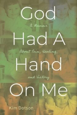 God Had A Hand On Me: A Memoir About Pain, Healing, and Victory