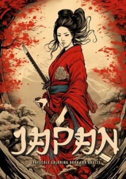Japan Grayscale Coloring Book for Adults: Japanese Coloring Book for Adults Japanese Garden Coloring Book for Adults - Geishas Samurais A4