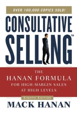 Consultative Selling: The Hanan Formula for High-Margin Sales at High Levels