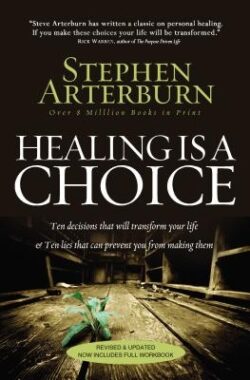 Healing Is a Choice: Ten Decisions That Will Transform Your Life & Ten Lies That Can Prevent You from Making Them
