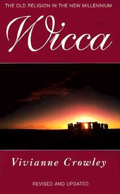 Wicca: A Comprehensive Guide to the Old Religion in the Modern World