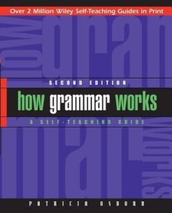 How Grammar Works: A Self-Teaching Guide