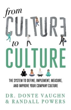 From CULTURE to CULTURE: The System to Define, Implement, Measure, and Improve Your Company Culture