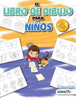 El Libro de Dibujo Para Niños: 365 Cosas Diarias Para Dibujar, Paso a Paso (Actividades Para Niños, Aprender a Dibujar)