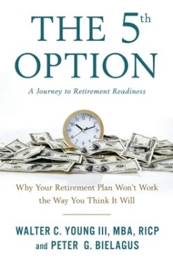 The 5th Option: Why Your Retirement Plan Won't Work the Way You Think It Will