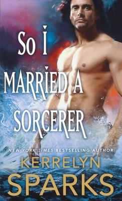 So I Married a Sorcerer: A Novel of the Embraced