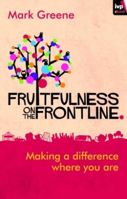 Fruitfulness on the Frontline: Making A Difference Where You Are