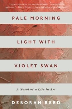 Pale Morning Light with Violet Swan: A Novel of a Life in Art