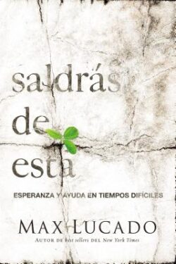 Saldrás de Esta: Esperanza Y Ayuda En Tiempos Difíciles