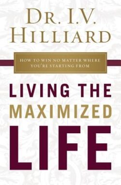 Living the Maximized Life: How to Win No Matter Where You're Starting from