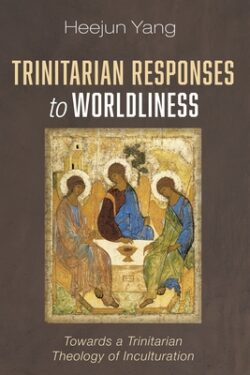 Trinitarian Responses to Worldliness