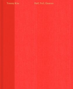 Tommy Kha: Half, Full, Quarter