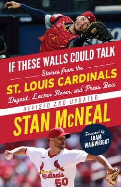 If These Walls Could Talk: St. Louis Cardinals: Stories from the St. Louis Cardinals Dugout, Locker Room, and Press Box