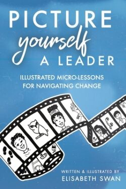 Picture Yourself a Leader: Illustrated Micro-Lessons for Navigating Change