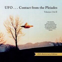 Ufo...Contact from the Pleiades (45th Anniversary Edition): Volumes I & II