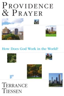 Providence & Prayer: How Does God Work in the World?