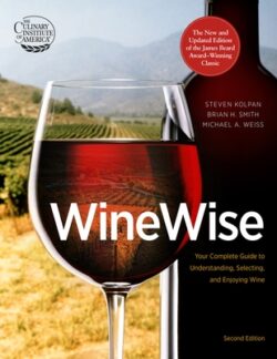 Wine Wise: Your Complete Guide to Understanding, Selecting, and Enjoying Wine