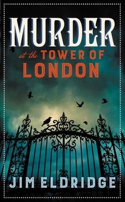 Murder at the Tower of London: The Thrilling Historical Whodunnit