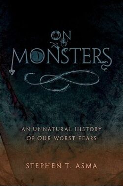On Monsters: An Unnatural History of Our Worst Fears