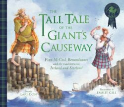 The Tall Tale of the Giant's Causeway: Finn McCool, Benandonner and the Road Between Ireland and Scotland