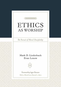 Ethics as Worship: The Pursuit of Moral Discipleship