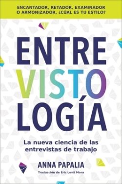 Interviewology  Entrevistolog?a (Spanish Edition): La Nueva Ciencia de Las Entrevistas de Trabajo