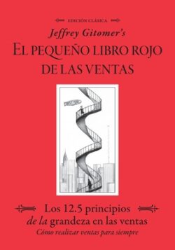 Jeffrey Gitomer's El Pegueño Libro Rojo de Las Ventas (Jeffrey Gitomer's Little Red Book of Selling): Los 12.5 Principios de la Grandeza En Las Ventas