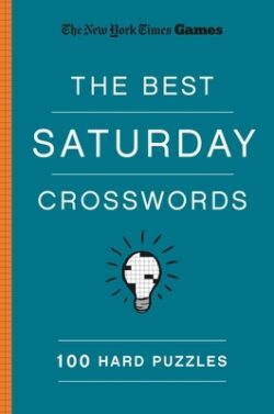 New York Times Games the Best Saturday Crosswords: 100 Hard Puzzles