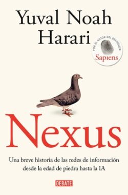 Nexus: Una Breve Historia de Las Redes de Informaci?n Desde La Edad de Piedra Ha Sta La Ia / Nexus: A Brief History of Information Networks from the S