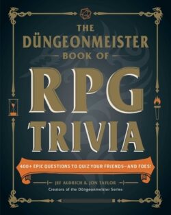 The D?ngeonmeister Book of RPG Trivia: 400+ Epic Questions to Quiz Your Friends--And Foes!