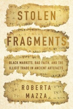 Stolen Fragments: Black Markets, Bad Faith, and the Illicit Trade in Ancient Artefacts