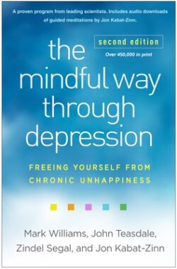 The Mindful Way Through Depression: Freeing Yourself from Chronic Unhappiness
