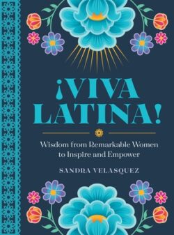 ?Viva Latina!: Wisdom from Remarkable Women to Inspire and Empower