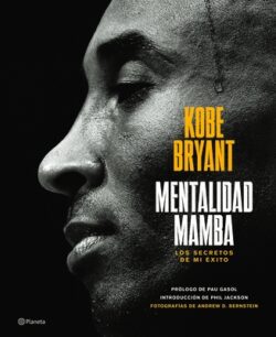 Mentalidad Mamba / The Mamba Mentality: Los Secretos de Mi Éxito