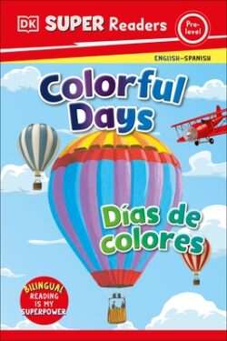 DK Super Readers Pre-Level Bilingual Colorful Days - D?s de Colores