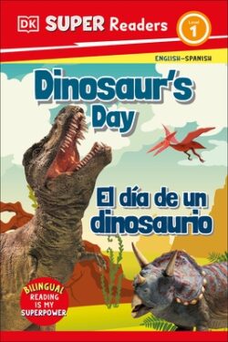 DK Super Readers Level 1 Bilingual Dinosaur's Day - El D?a de Un Dinosaurio