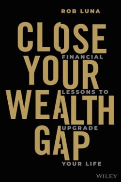 Close Your Wealth Gap: Financial Lessons to Upgrade Your Life