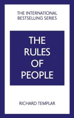 The Rules of People: A Personal Code for Getting the Best from Everyone