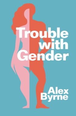 Trouble with Gender: Sex Facts, Gender Fictions