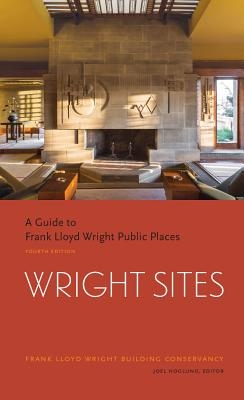 Wright Sites: A Guide to Frank Lloyd Wright Public Places (Field Guide to Frank Lloyd Wright Houses and Structures, Includes Tour In