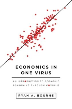 Economics in One Virus: An Introduction to Economic Reasoning Through Covid-19