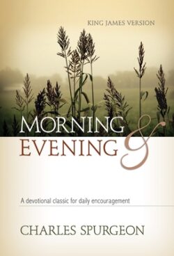 Morning and Evening (Kjv): A Devotional Classic for Daily Encouragement
