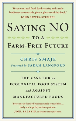 Saying No to a Farm-Free Future: The Case for an Ecological Food System and Against Manufactured Foods