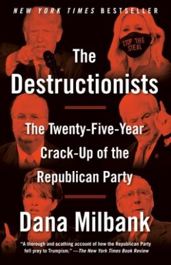 The Destructionists: The Twenty-Five Year Crack-Up of the Republican Party