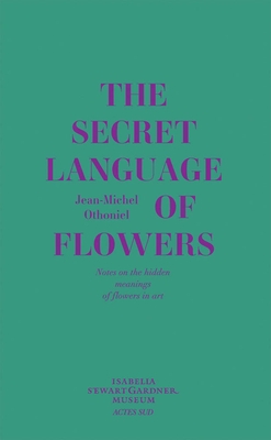 Jean-Michel Othoniel: The Secret Language of Flowers: Notes on the Hidden Meanings of Flowers in Art